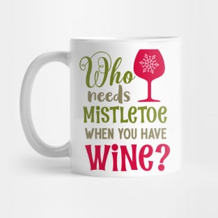 Who needs mistletoe when you have wine Mug